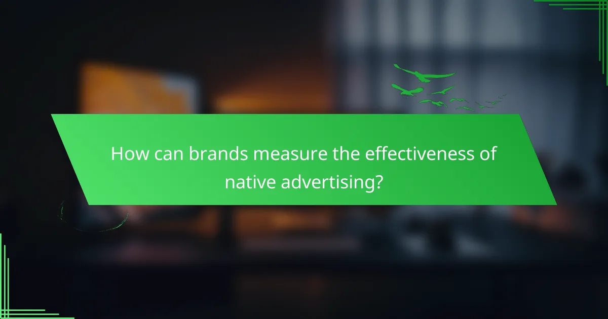 How can brands measure the effectiveness of native advertising?