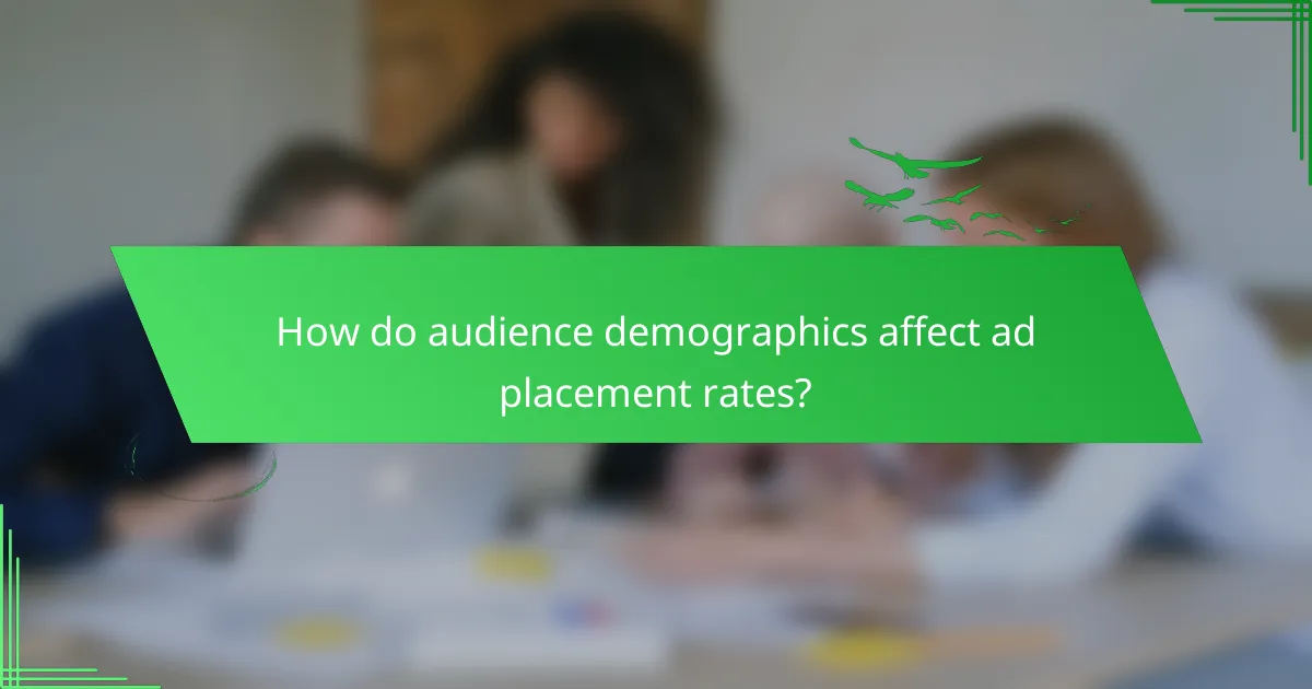 How do audience demographics affect ad placement rates?