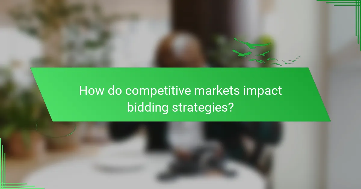 How do competitive markets impact bidding strategies?