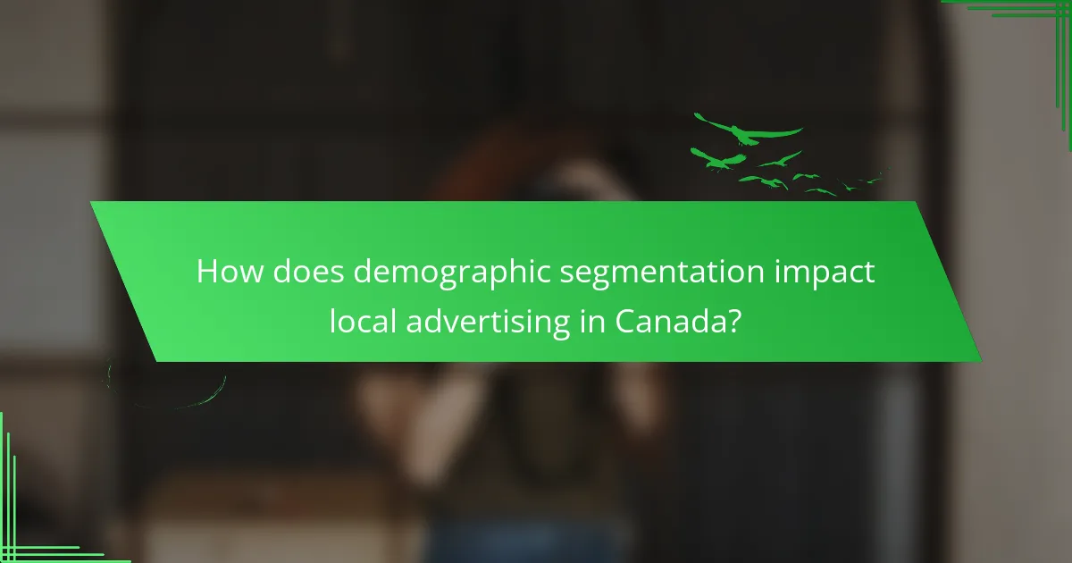 How does demographic segmentation impact local advertising in Canada?