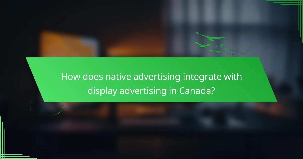 How does native advertising integrate with display advertising in Canada?