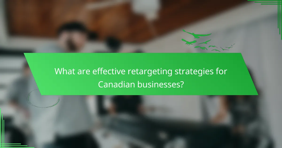 What are effective retargeting strategies for Canadian businesses?