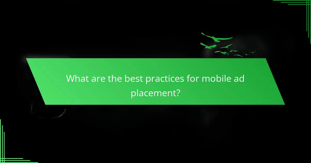 What are the best practices for mobile ad placement?