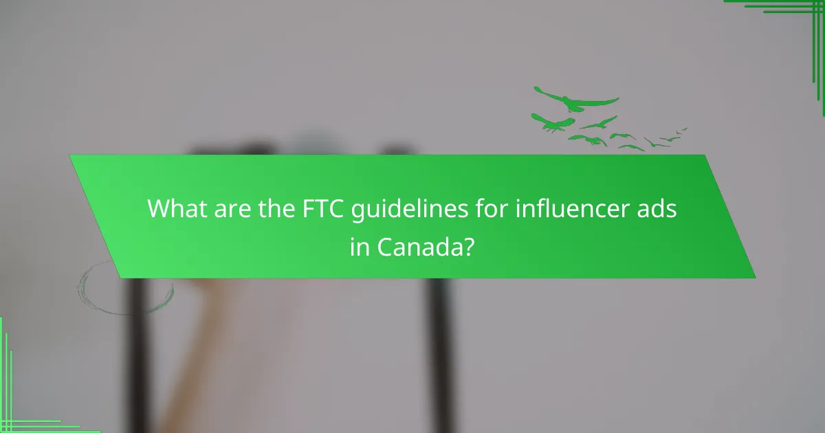 What are the FTC guidelines for influencer ads in Canada?