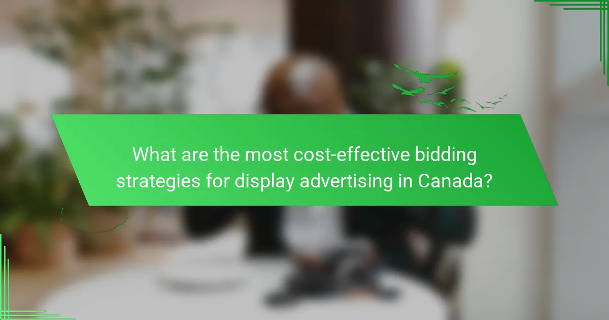 What are the most cost-effective bidding strategies for display advertising in Canada?