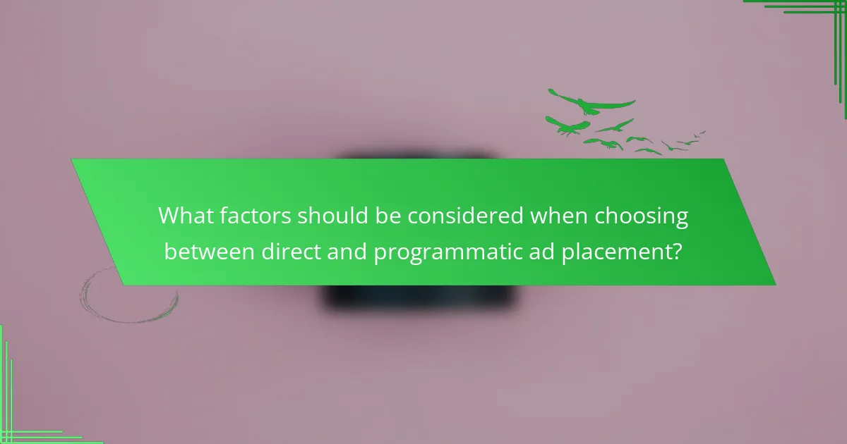 What factors should be considered when choosing between direct and programmatic ad placement?