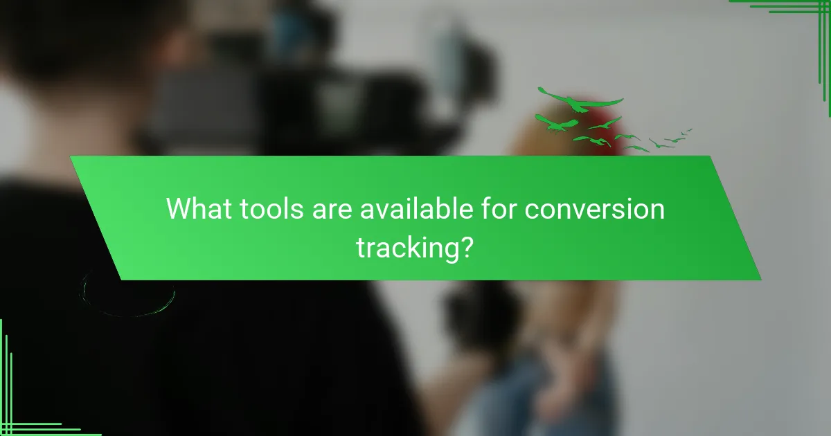 What tools are available for conversion tracking?