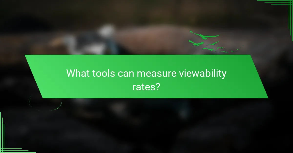 What tools can measure viewability rates?